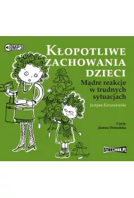 Audiobook K�opotliwe zachowania dzieci. M�dre reakcje w trudnych sytuacjach CD
