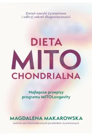 Dieta mitochondrialna. Najlepsze przepisy programu MitoLongevity