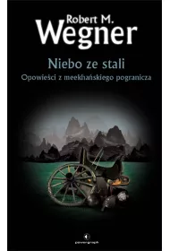 eBook Niebo ze stali. Opowieci z meekhaskiego pogranicza. Tom 3 mobi epub