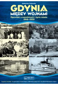 Gdynia mi�dzy wojnami. Opowie�� o narodzinach i �yciu miasta 1918-1939 + plan miasta + p�yta VCD