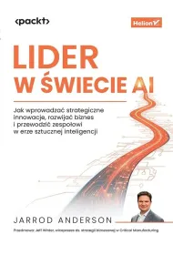 Lider w �wiecie AI. Jak wprowadza� strategiczne innowacje, rozwija� biznes i przewodzi� zespo�owi w
