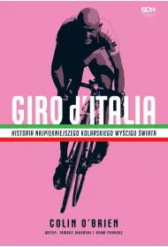 Giro d`Italia. Historia najpi�kniejszego kolarskiego wy�cigu �wiata