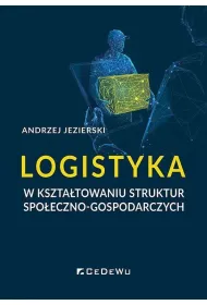 Logistyka w kszta�towaniu struktur spo�eczno-gospodarczych