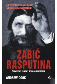 Zabi� Rasputina. Prawdziwi zab�jcy szalonego mnicha