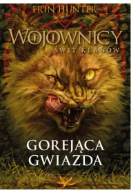 Gorej�ca Gwiazda. Wojownicy. �wit Klan�w. Tom 4