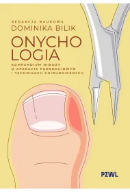 Onychologia. Kompendium wiedzy o aparacie paznokciowym i technikach chirurgicznych