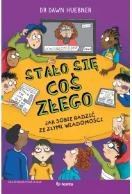 Sta�o si� co� z�ego. Jak sobie radzi� ze z�ymi wiadomo�ciami