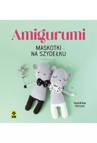 Amigurumi. Maskotki na szydeku