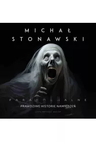 Audiobook Paranormalne. Prawdziwe historie nawiedze mp3