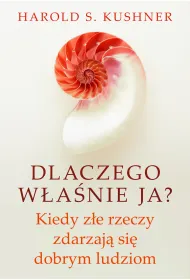 Dlaczego w�a�nie ja? Kiedy z�e rzeczy zdarzaj� si� dobrym ludziom
