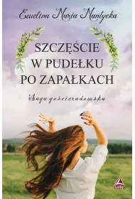 Szcz�cie w pude�ku po zapa�kach. Saga go�cieradowska. Tom 1