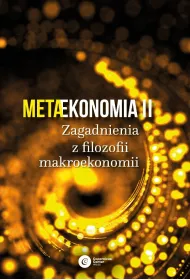 Metaekonomia II. Zagadnienia z filozofii makroekonomii