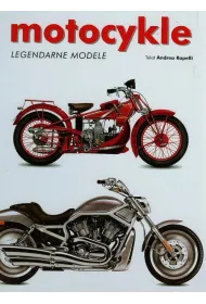 Motocykle. Legendarne modele