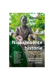 Niesamowite historie. Ziemia Rawska i Wojew�dztwo ��dzkie
