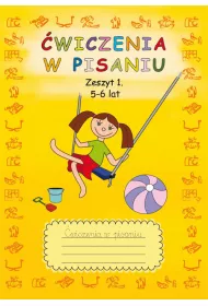 �wiczenia w pisaniu. Zeszyt 1. 5-6 lat