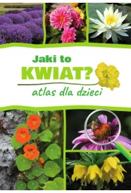 Jaki to kwiat? Atlas dla dzieci