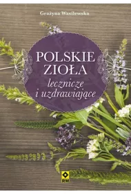Polskie zio�a lecznicze i uzdrawiaj�ce