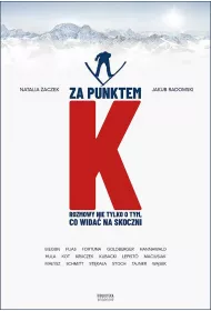 Za punktem K. Rozmowy nie tylko o tym, co wida� na skoczni
