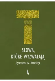 S�owa, kt�re wyzwalaj�. Egzorcyzm �w. Antoniego