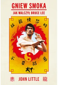 Gniew Smoka. Jak walczy� Bruce Lee
