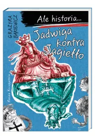 Jadwiga kontra Jagieo. Ale historia...