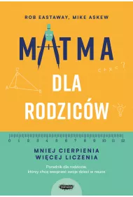 Matma dla rodzic�w. Mniej cierpienia, wi�cej liczenia
