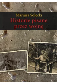 Historie pisane przez wojn�