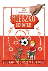 Mieszko, bohater. Zosta� mistrzem futbolu