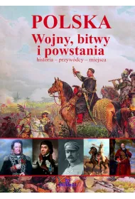 Polska. Wojny, bitwy i powstania