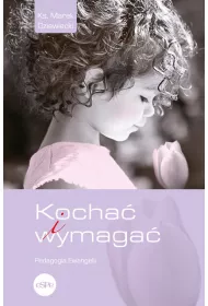 Kocha i wymaga. Pedagogia Ewangelii