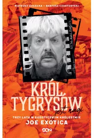 Kr�l Tygrys�w jest nagi. Trzy lata w egzotycznym kr�lestwie Joe Exotica