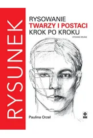 Rysowanie twarzy i postaci krok po kroku wyd. 2
