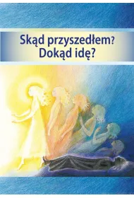 Sk�d przyszed�em? Dok�d id�?