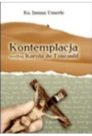 Kontemplacja wed�ug Karola de Foucauld