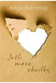 Je�li masz chwilk�