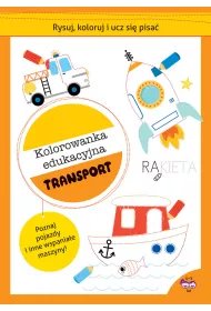 Rysuj, koloruj i ucz si� pisa�. Kolorowanka edukacyjna. Transport