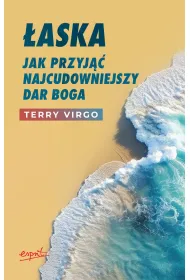 �aska. Jak przyj�� najcudowniejszy dar Boga