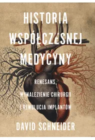 Historia wsp�czesnej medycyny. Renesans, wynalezienie chirurgii i rewolucja implant�w