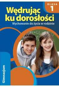 W�druj�c ku doros�o�ci. Wychowanie do �ycia w rodzinie. Klasa 1. �wiczenia. Gimnazjum
