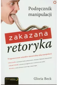 Zakazana retoryka. Podr�cznik manipulacji
