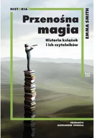 Przeno�na magia. Historia ksi��ek i ich czytelnik�w