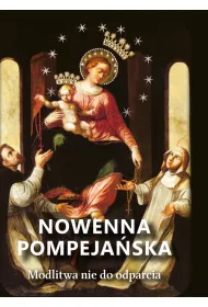 Nowenna pompejaska. Modlitwa nie do odparcia
