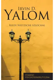 Kiedy Nietzsche szlocha�. Powie�� psychoterapeutyczna