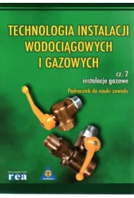 Technologia instalacji wodoci�gowych i gazowych. Cz�� 2. Instalacje gazowe
