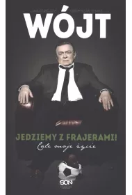 W�jt. Jedziemy z frajerami! Ca�e moje �ycie