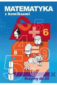 Matematyka z komiksami Liczymy do 20