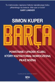 Barca. Powstanie i upadek klubu, kt�ry kszta�towa� nowoczesn� pi�k� no�n�