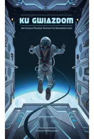 eBook Ku Gwiazdom 2022. Antologia Polskiej Fantastyki Naukowej mobi epub