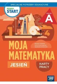 Pewny start. Moja matematyka. Jesie�. Karty pracy. Poziom A