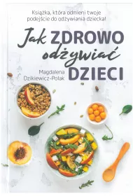 Jak zdrowo od�ywia� dzieci